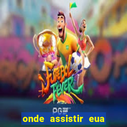 onde assistir eua x servia basquete