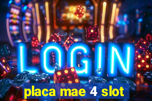 placa mae 4 slot