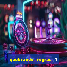 quebrando regras 1 filme completo dublado mega filmes