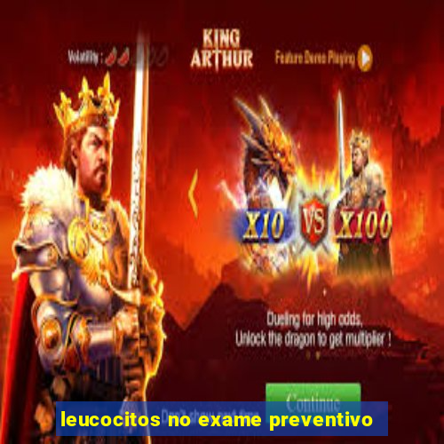 leucocitos no exame preventivo