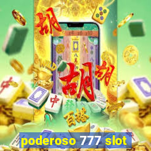 poderoso 777 slot