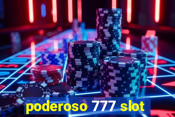 poderoso 777 slot