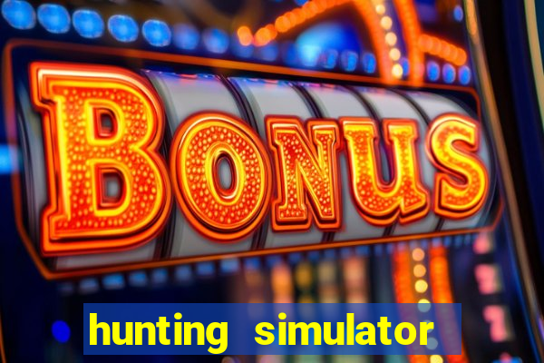 hunting simulator 4x4 dinheiro infinito download