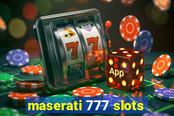 maserati 777 slots