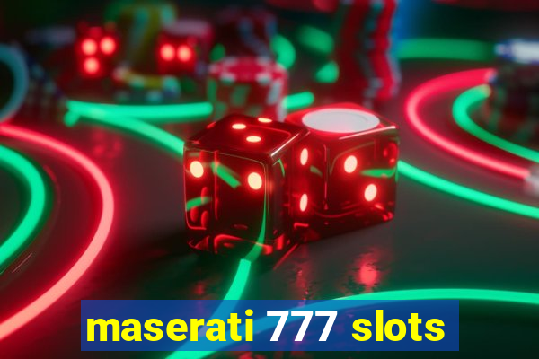 maserati 777 slots