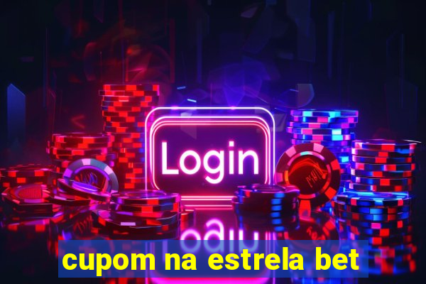 cupom na estrela bet