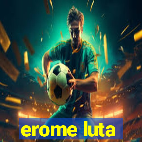 erome luta