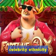 celebrity ethnicity