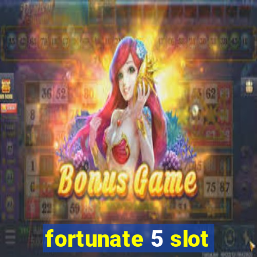 fortunate 5 slot