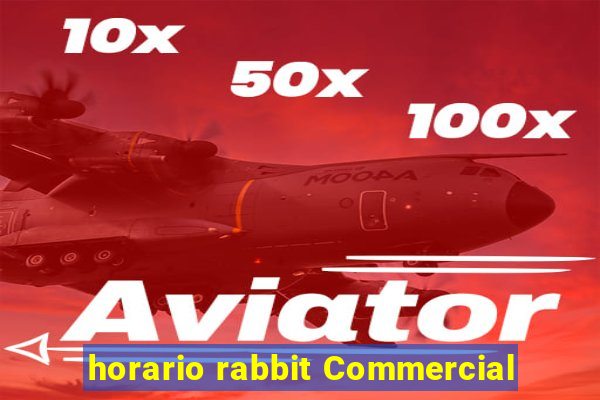 horario rabbit Commercial