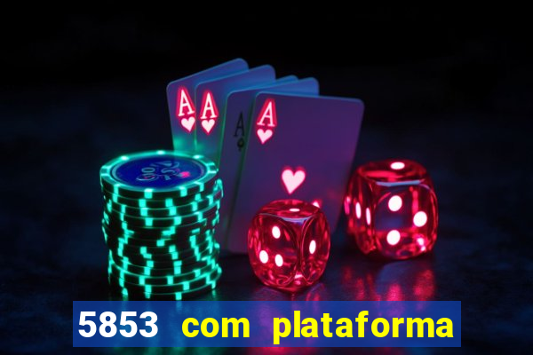 5853 com plataforma de jogos