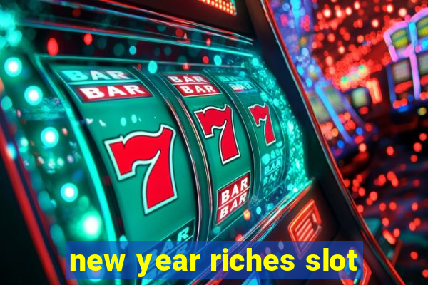 new year riches slot