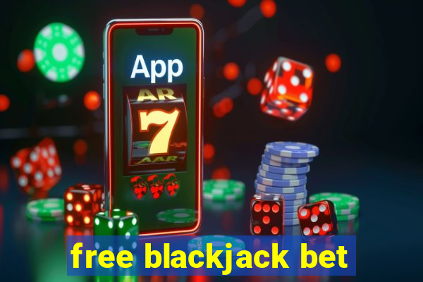 free blackjack bet