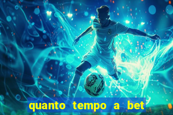 quanto tempo a bet demora para pagar