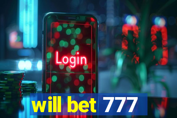 will bet 777