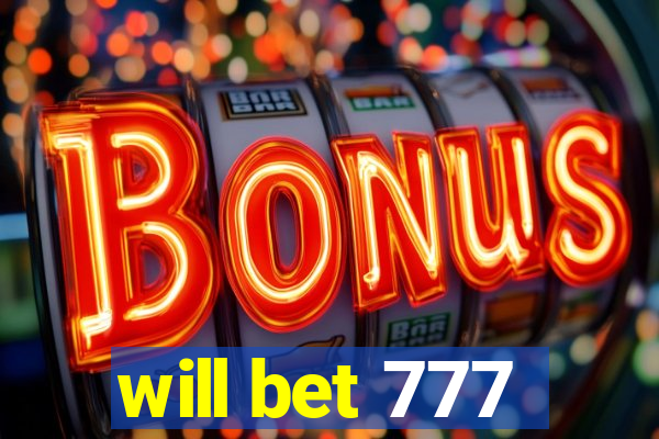 will bet 777