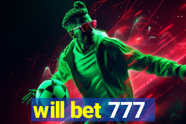 will bet 777