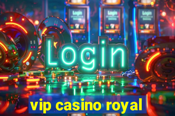 vip casino royal