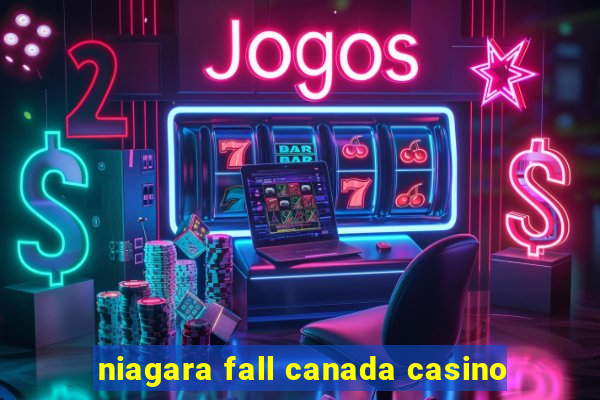 niagara fall canada casino