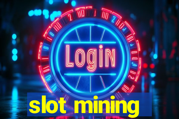 slot mining