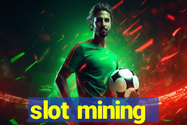 slot mining