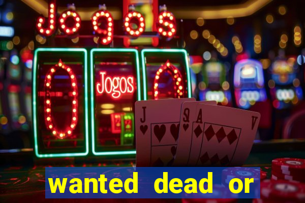 wanted dead or alive slot