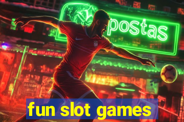 fun slot games