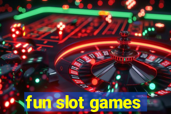 fun slot games