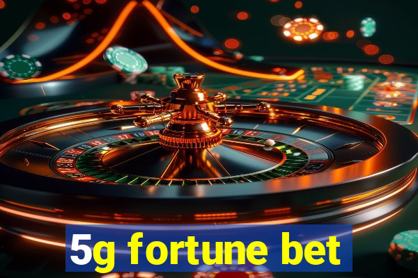 5g fortune bet