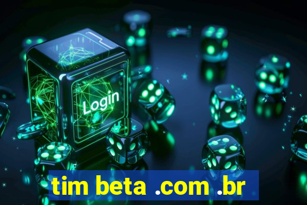 tim beta .com .br