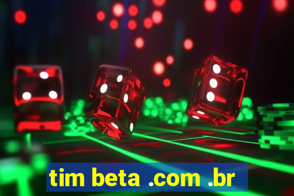 tim beta .com .br