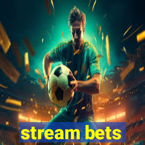 stream bets