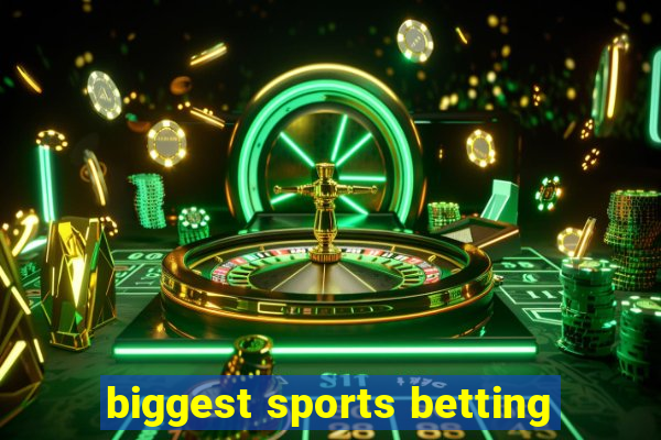 biggest sports betting