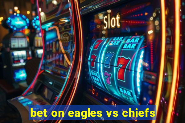 bet on eagles vs chiefs