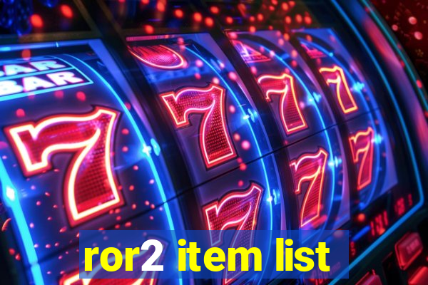 ror2 item list