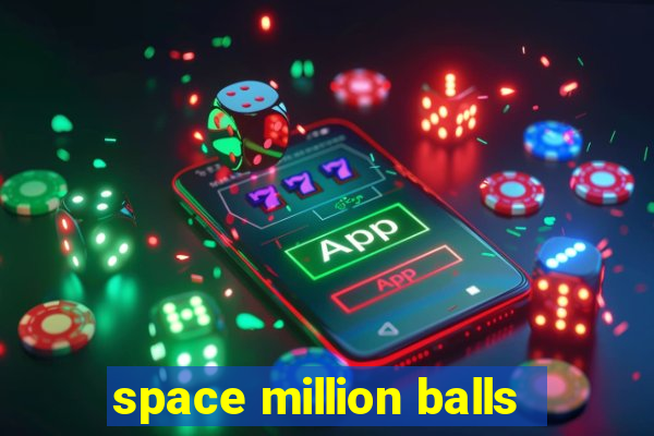 space million balls