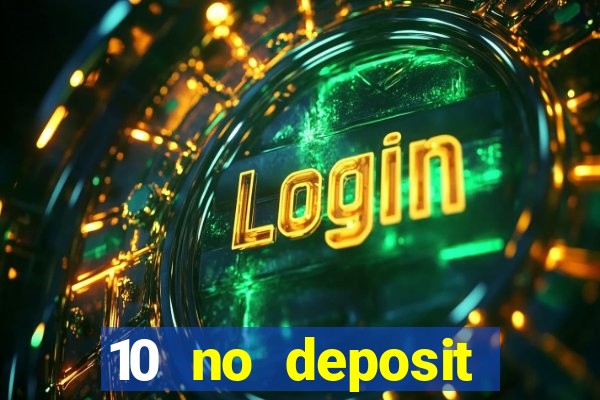 10 no deposit casino bonus