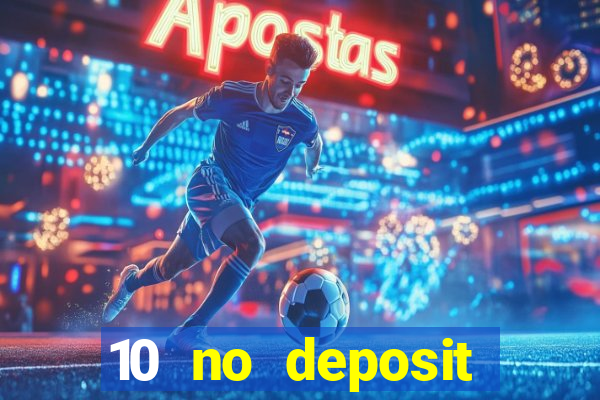 10 no deposit casino bonus