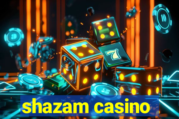 shazam casino