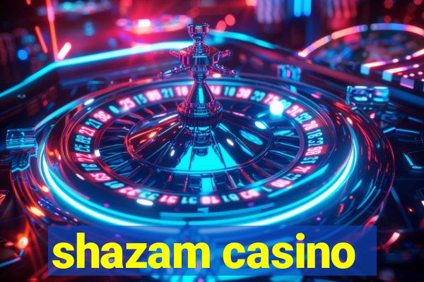 shazam casino