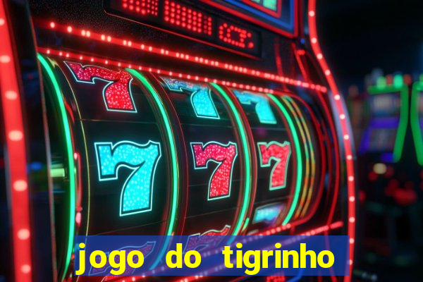 jogo do tigrinho oficial é confiável