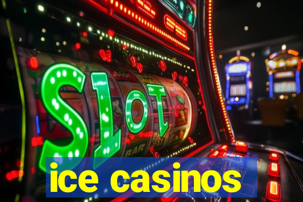 ice casinos