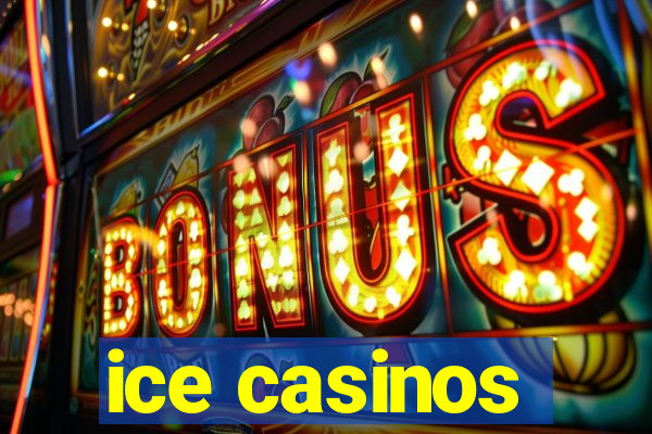 ice casinos