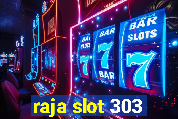 raja slot 303