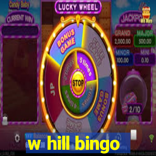 w hill bingo