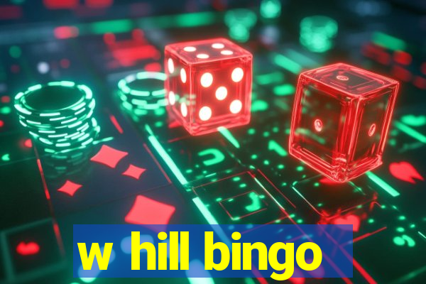 w hill bingo