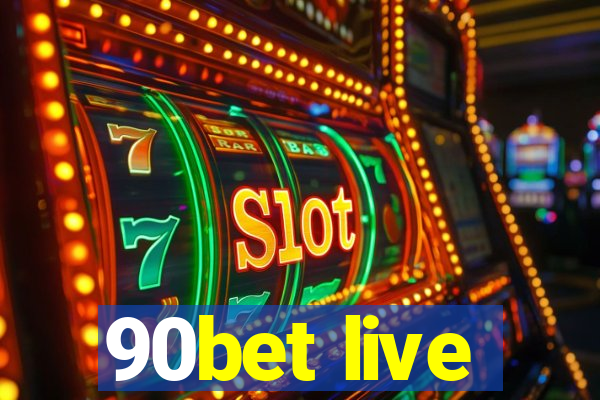 90bet live