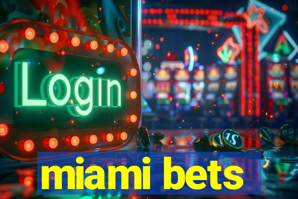 miami bets