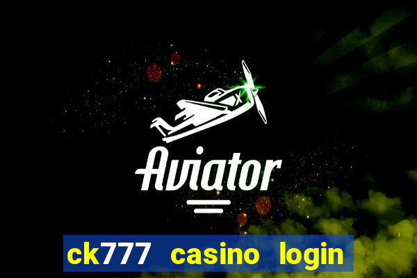 ck777 casino login register philippines