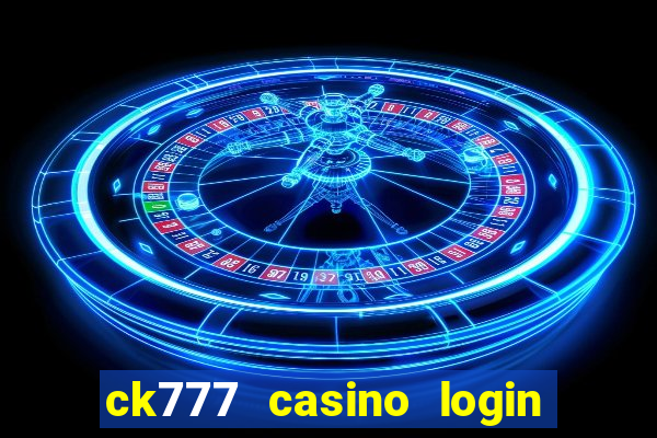 ck777 casino login register philippines